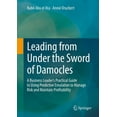 thumbnail image 1 of Leading from Under the Sword of Damocles: A Business Leader's Practical Guide to Using Predictive Emulation to Mana, (Hardcover), 1 of 1