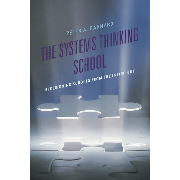 Leading Systemic School Improvement The Systems Thinking School: Redesigning Schools from the Inside-Out, (Paperback)