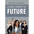 thumbnail image 1 of Leading Toward the Future: Leadership Advice for the Modern World, (Hardcover), 1 of 1