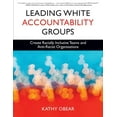 thumbnail image 1 of Leading White Accountability Groups: Create Racially Inclusive Teams and Anti-Racist Organizations, (Paperback), 1 of 1
