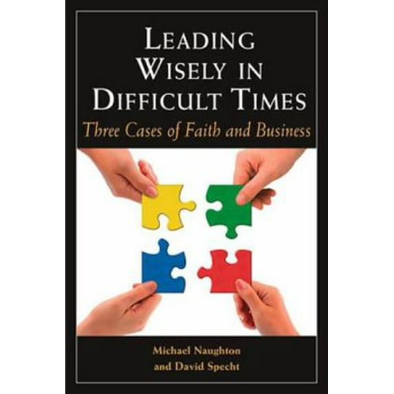 Pre-Owned Leading Wisely in Difficult Times: Three Cases of Faith and Business (Paperback) 0809147386 9780809147380
