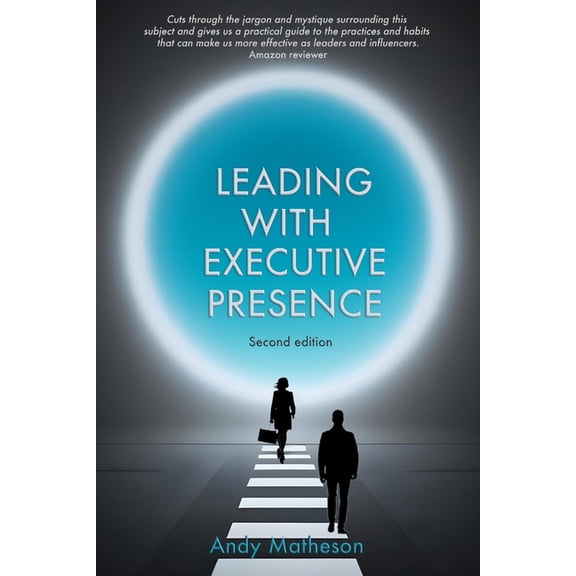 Leading With Executive Presence, (Paperback)