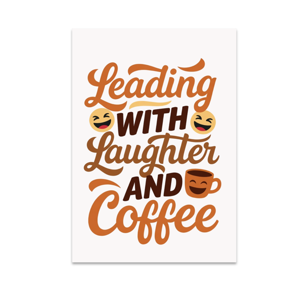 Leading With Laughter And Coffee - Community Spirit Decor - 13x19 Poster Print