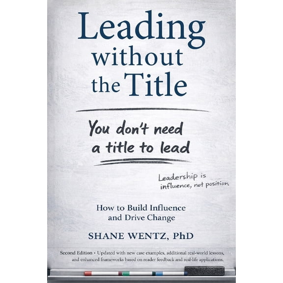 Leading Without the Title: How to Build Influence and Drive Change, (Paperback)