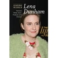 thumbnail image 1 of Leading Women Lena Dunham: Feminist Writer, Actor, Producer, and Director, (Hardcover), 1 of 1