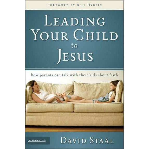 Leading Your Child to Jesus: How Parents Can Talk with Their Kids about Faith, (Paperback)
