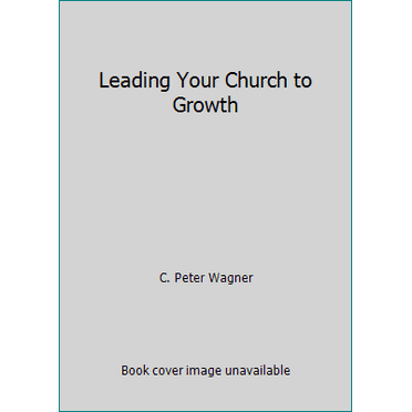 Pre-Owned Leading Your Church to Growth (Paperback) 0830709223 9780830709229
