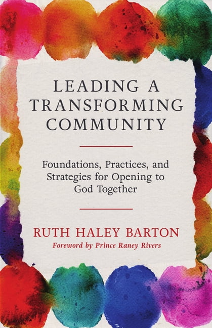 Leading a Transforming Community: Foundations, Practices, and Strategies for Opening to God Together, (Hardcover)