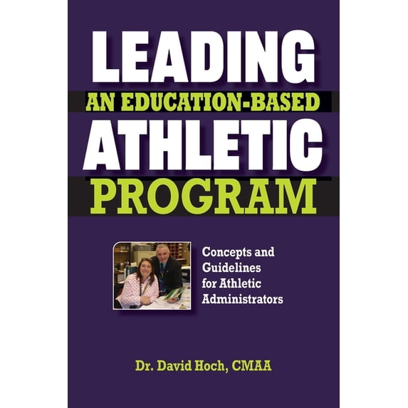 Leading an Education-based Athletic Program: Concepts and Guidelines for Athletic Administrators, (Paperback)