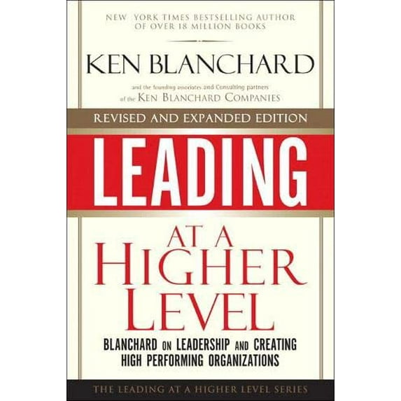 Pre-Owned Leading at a Higher Level, Revised and Expanded Edition: Blanchard on Leadership and Creating High Performing Organizations (Hardcover) 0137011709 9780137011704