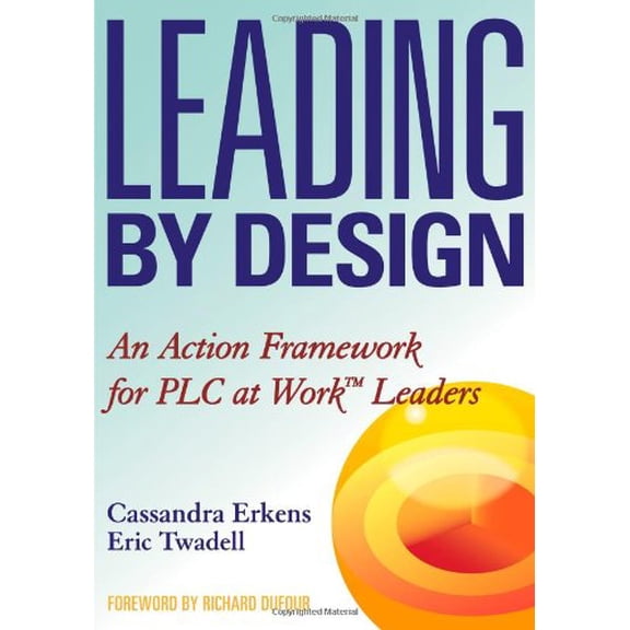 Pre-Owned Leading by Design: An Action Framework for PLC at Work Leaders (Paperback) 193554229X 9781935542292