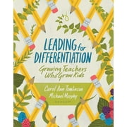 Leading for Differentiation: Growing Teachers Who Grow Kids -- Carol Ann Tomlinson
