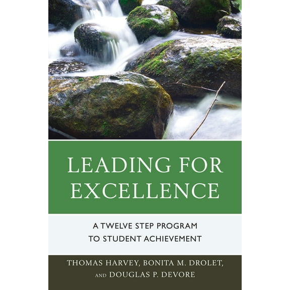 Leading for Excellence: A Twelve Step Program to Student Achievement, (Paperback)