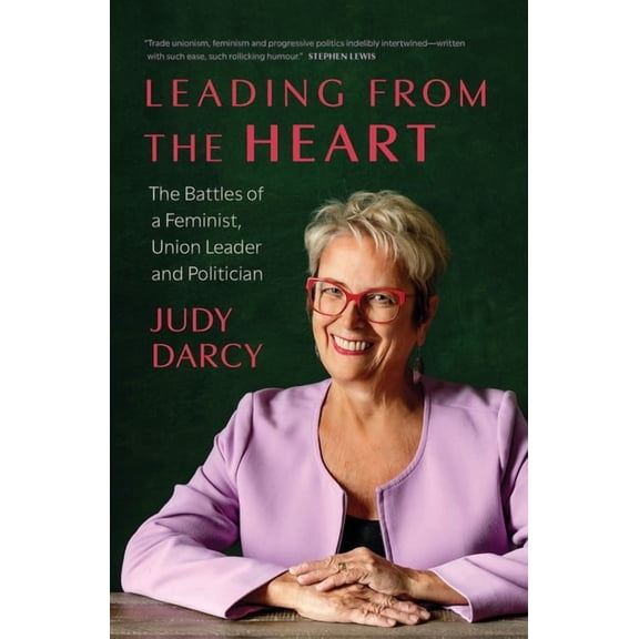 Leading from the Heart: The Battles of a Feminist, Union Leader and Politician, (Hardcover)