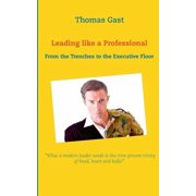 Leading like a Professional From the Trenches to the Executive Floor, Paperback