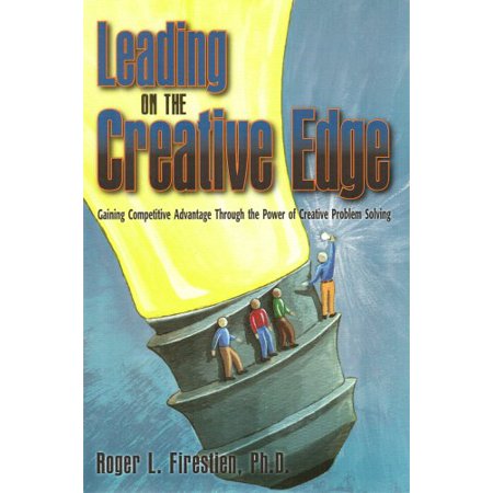 Pre-Owned Leading on the Creative Edge: Gaining Competitive Advantage Through the Power of Creative Problem Solving (Paperback) 1891741020 9781891741029