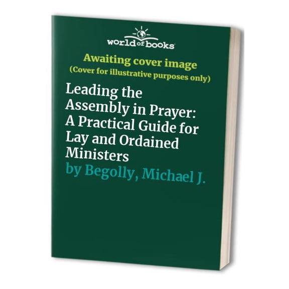 Pre-Owned Leading the Assembly in Prayer: A Practical Guide for Lay and Ordained Presiders (Paperback) 0893903981 9780893903985