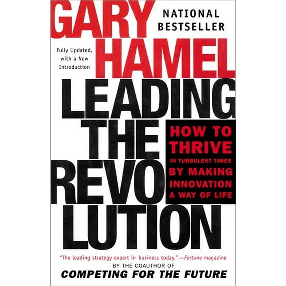 Leading the Revolution: How to Thrive in Turbulent Times by Making Innovation a Way of Life, (Paperback)