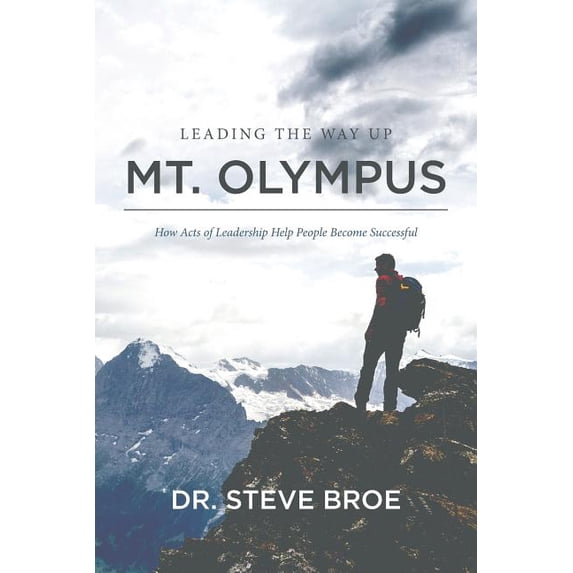 Leading the Way Up Mt. Olympus : How Acts of Leadership Help People Become Successful