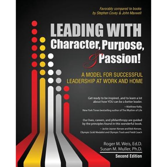 Pre-Owned Leading with Character, Purpose, AND Passion! A Model for Successful Leadership at Work and Home, 9781465241573, 1465241574, Paperback, 2 edition