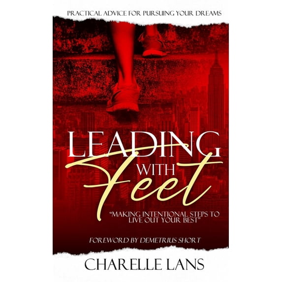 Leading with Feet: Making Intentional Steps to Live Out Your Best (Paperback)