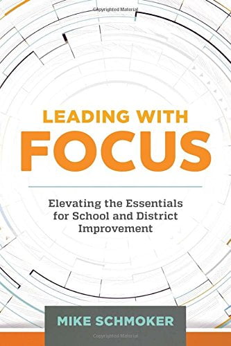 Pre-Owned Leading with Focus: Elevating the Essentials for School and District Improvement (Paperback) 1416621369 9781416621362