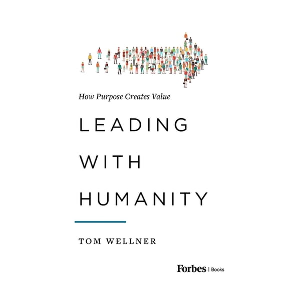 Leading with Humanity: How Purpose Creates Value, (Hardcover)