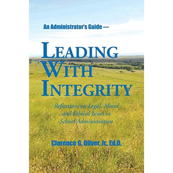 Pre-Owned Leading with Integrity : Reflections on Legal, Moral and Ethical Issues in School Administration (Paperback) 9781504962070