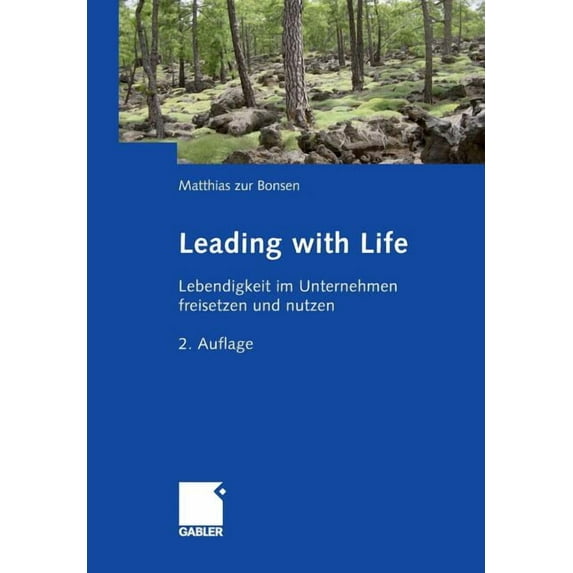Leading with Life: Lebendigkeit Im Unternehmen Freisetzen Und Nutzen, (Hardcover)