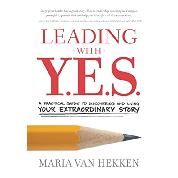 Pre-Owned Leading with Y.E.S.: A Practical Guide to Discovering and Living Your Extraordinary Story (Paperback) 0998713600 9780998713601