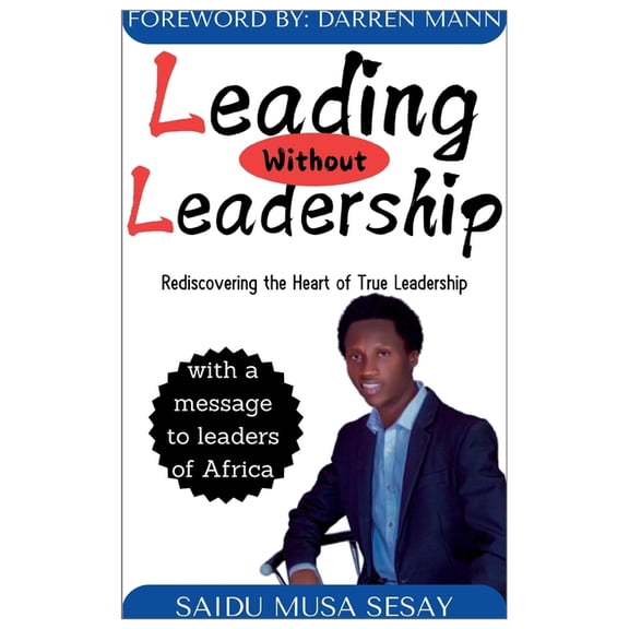 Leading without Leadership: Rediscovering the Heart of True Leadership, (Paperback)