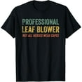 thumbnail image 1 of Leaf Blower Mens Landscaping Yard Work Professional Funny T-Shirt men and women can wear, black, white, gifts, 1 of 4