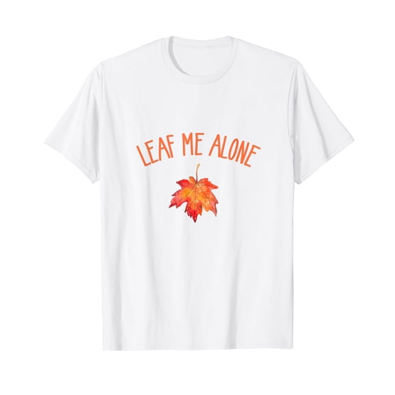 Leaf Me Alone Autumn Fall October Season Nature Lovers White T-Shirt