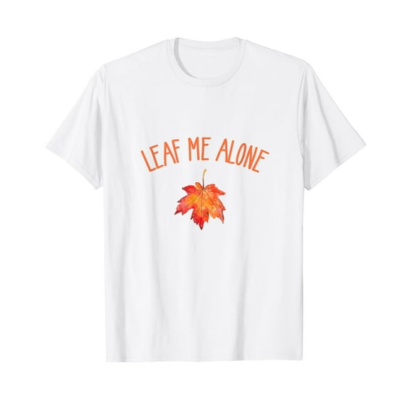 Leaf Me Alone Autumn Fall October Season Nature Lovers White T-Shirt