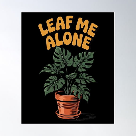 Leaf Me Alone , Funny Plant Lover Design Poster Wall Art, Modern Wall Decor For Living Room Bedroom, 8x12 UNFRAMED