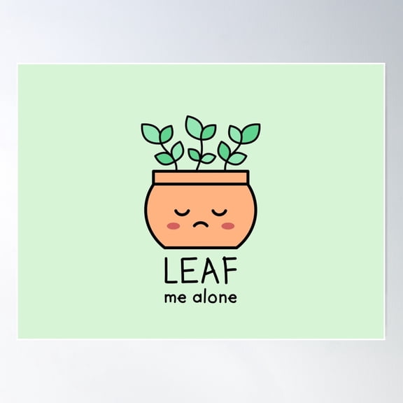 Leaf Me Alone. Leave Me Alone Pun. Poster Wall Art, Modern Wall Decor For Living Room Bedroom, 8x12 UNFRAMED