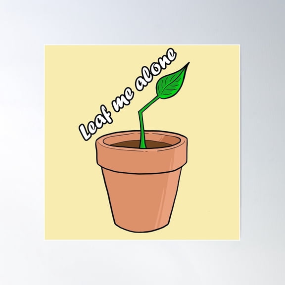 Leaf Me Alone Plant Poster Wall Art, Modern Wall Decor For Living Room Bedroom, 16x16 UNFRAMED