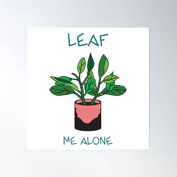 Leaf Me Alone Poster Wall Art, Modern Wall Decor For Living Room Bedroom, 16x16 UNFRAMED