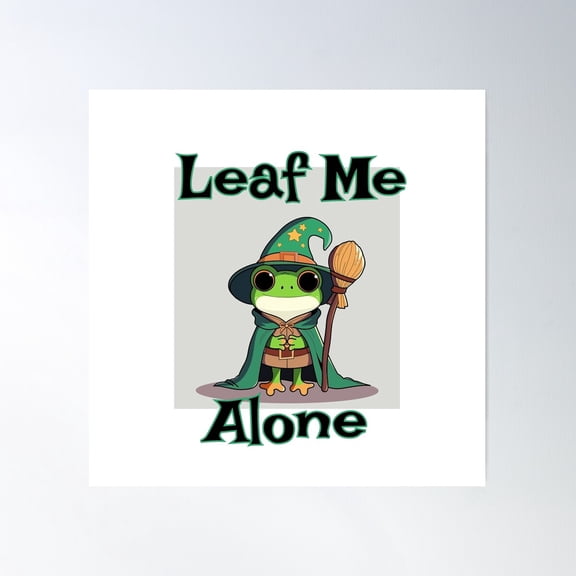 Leaf Me Alone Poster Wall Art, Modern Wall Decor For Living Room Bedroom, 30x30 UNFRAMED