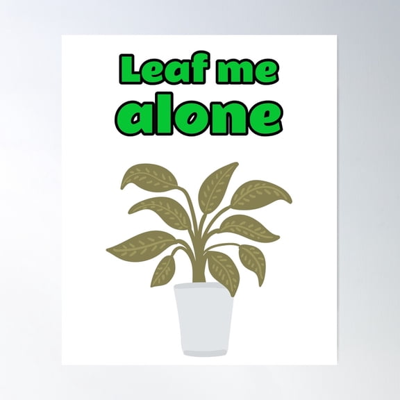 Leaf Me Alone Poster Wall Art, Modern Wall Decor For Living Room Bedroom, 8x12 UNFRAMED
