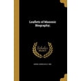 thumbnail image 1 of Leaflets of Masonic Biography; Paperback 1373032685 9781373032683 Moore, Cornelius B 1806, 1 of 1