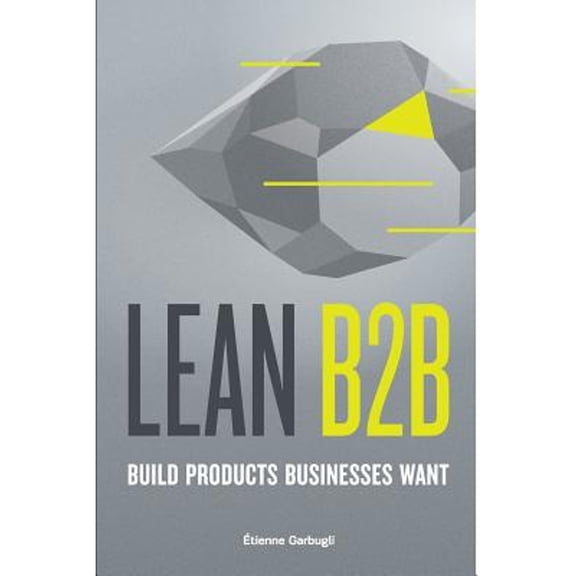 Pre-Owned Lean B2B: Build Products Businesses Want (Paperback)