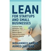 Lean Beyond Manufacturing Lean for Startups and Small Businesses Practical Tools, Strategies, and Mindset to Reduce Waste, Improve Processes, and, Paperback