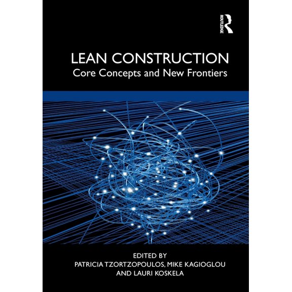 Lean Construction: Core Concepts and New Frontiers, (Paperback)