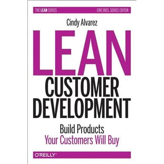 Pre-Owned Lean Customer Development: Building Products Your Customers Will Buy (Paperback) 1492023744 9781492023746