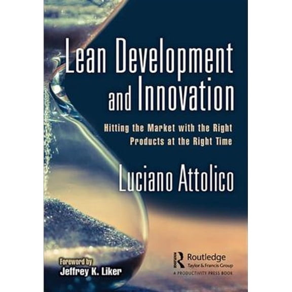 Pre-Owned Lean Development and Innovation: Hitting the Market with the Right Products at the Right Time (Hardcover)