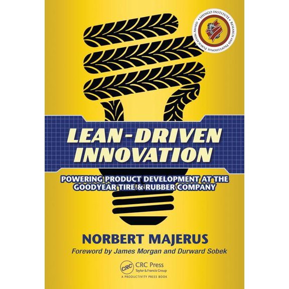 Lean-Driven Innovation: Powering Product Development at The Goodyear Tire & Rubber Company, (Paperback)