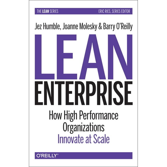 Lean Enterprise: How High Performance Organizations Innovate at Scale (Paperback)