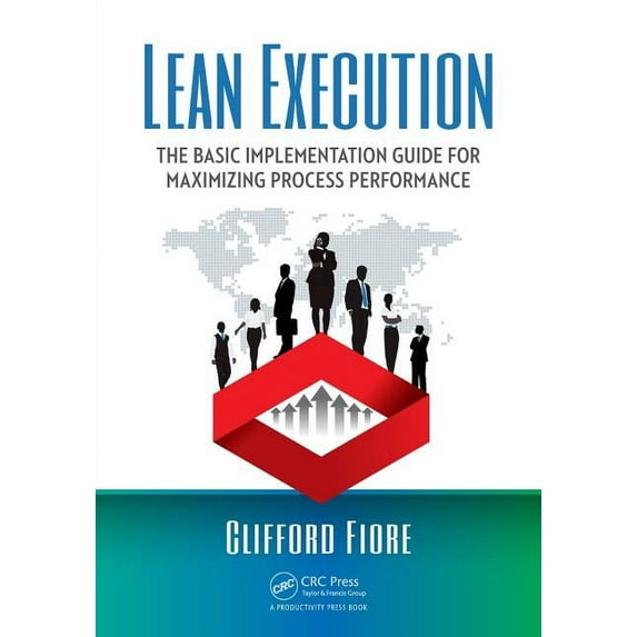 Lean Execution: The Basic Implementation Guide for Maximizing Process Performance, (Paperback)