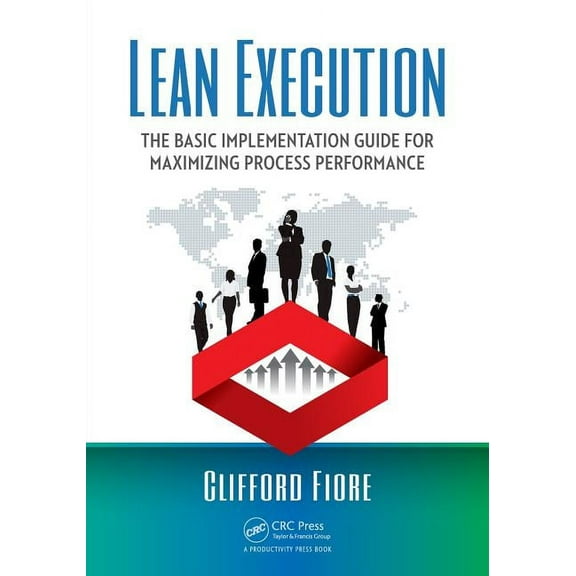 Lean Execution: The Basic Implementation Guide for Maximizing Process Performance, (Paperback)